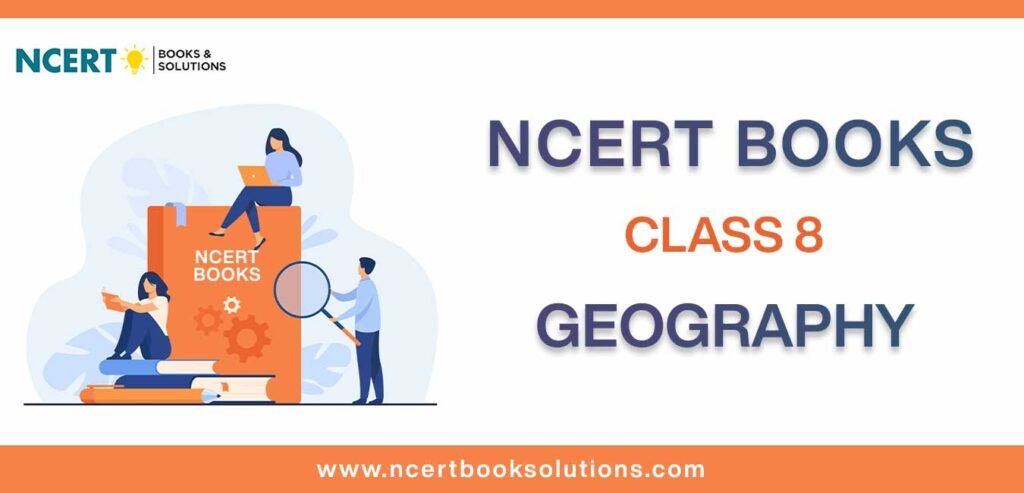 NCERT Book for Class 8 Geography Download PDF