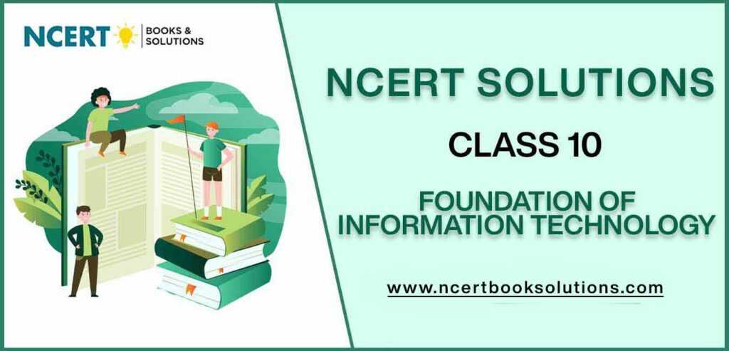 NCERT Solutions For Class 10 Foundation Of Information Technology