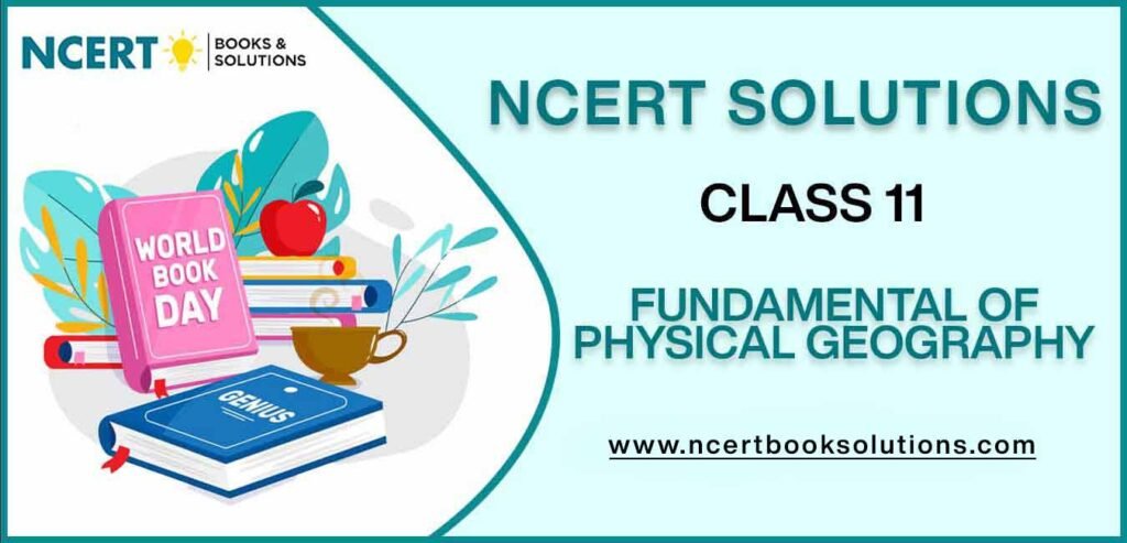 NCERT Solutions For Class 11 Fundamental Of Physical Geography
