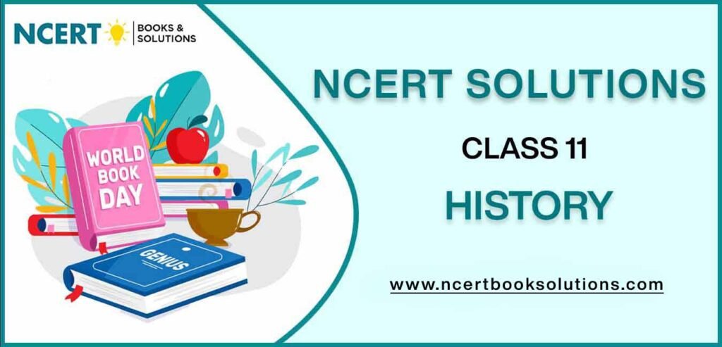 NCERT Solutions For Class 11 History