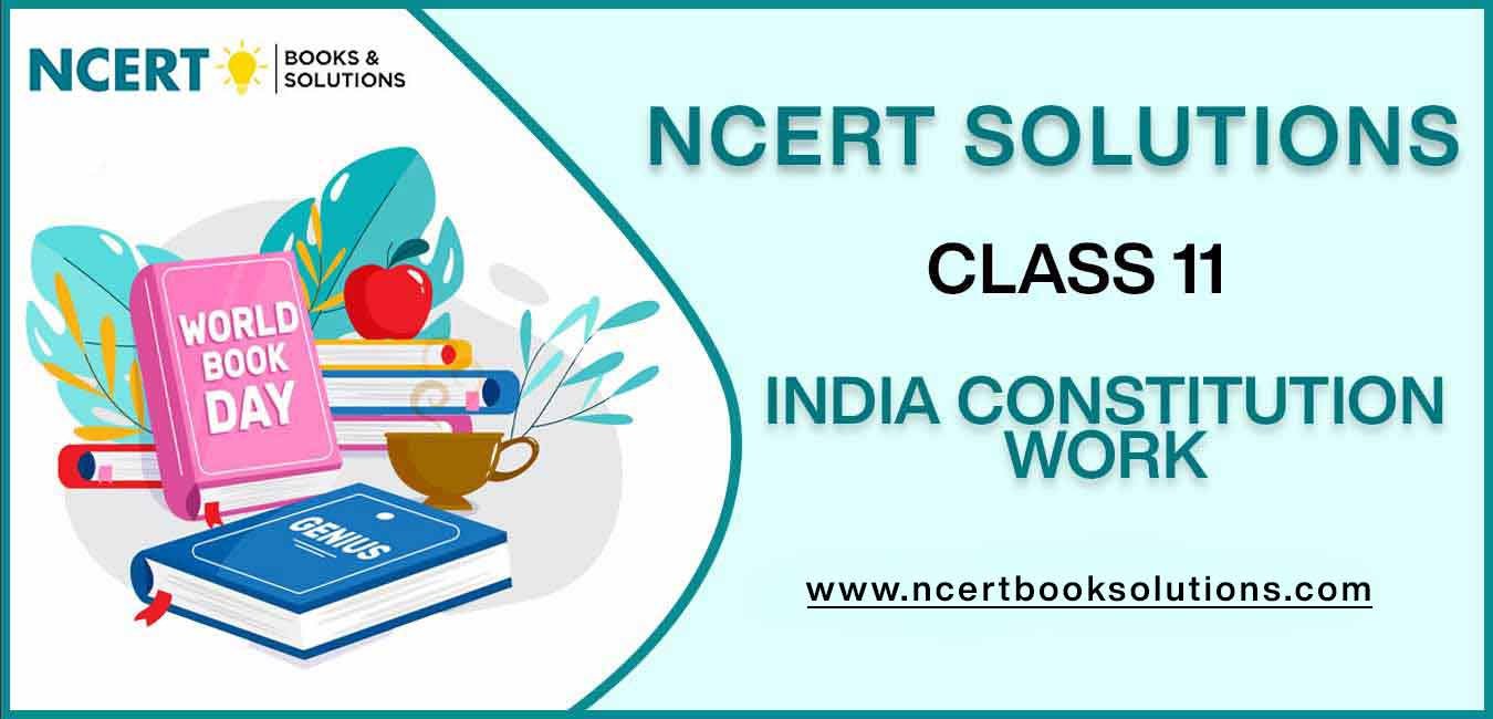 NCERT Solutions For Class 11 India Constitution Work