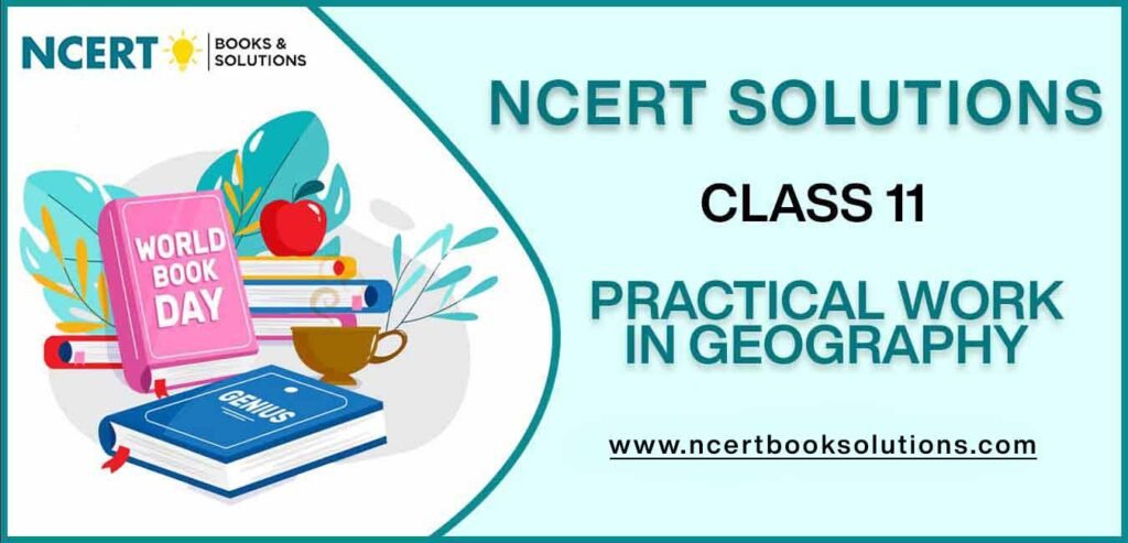 NCERT Solutions For Class 11 Practical Work In Geography