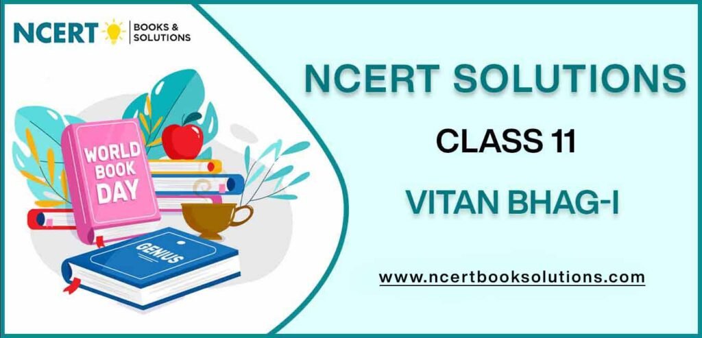 NCERT Solutions For Class 11 Vitan Bhag-I