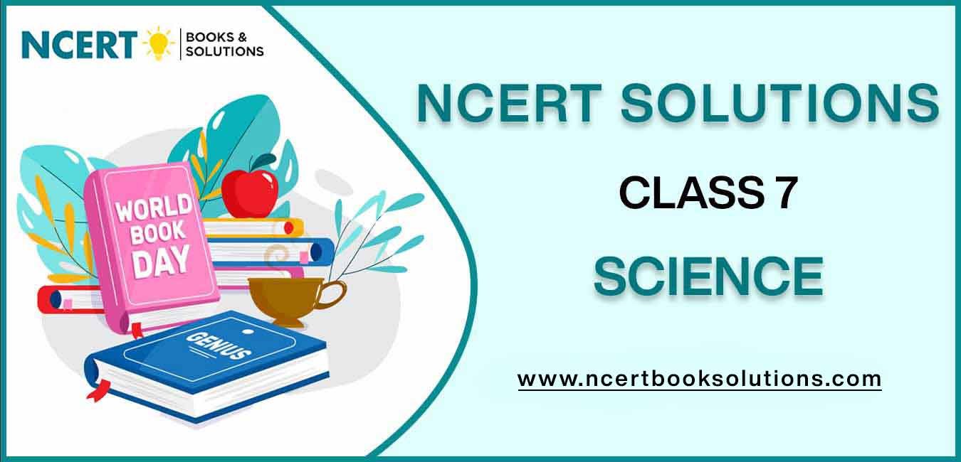 NCERT Solutions For Class 7 Science