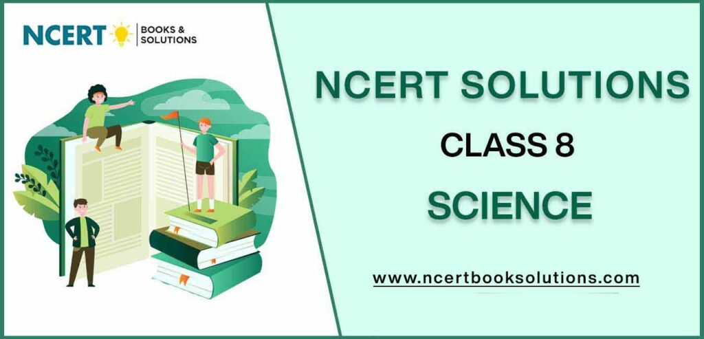 NCERT Solutions For Class 8 Science