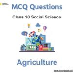 MCQs For NCERT Class 10 Social Science Chapter 4 Agriculture