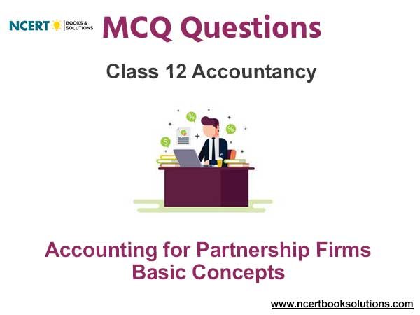 Accounting for Partnership Firms – Basic Concepts Class 12 MCQ Questions