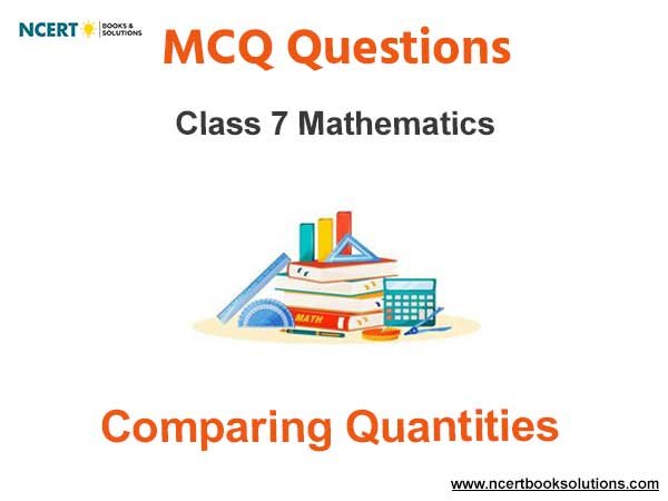 MCQs for Class 7 Comparing Quantities with Answers