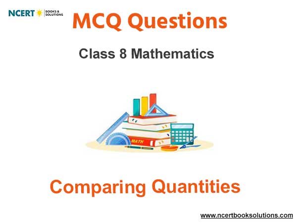 MCQs For Class 8 Comparing Quantities With Answers