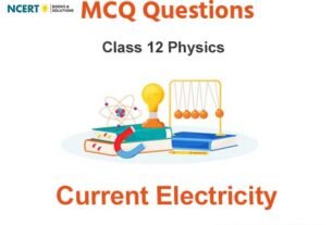 Current Electricity Class 12 Physics MCQ Questions