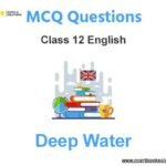 MCQs For NCERT Class 12 English Chapter 3 Deep Water (William Douglas)