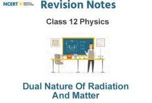 Dual Nature Of Radiation And Matter Class 12 Physics Notes