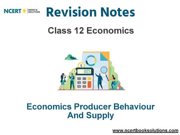 Producer Behaviour and Supply Class 12 Economics Notes