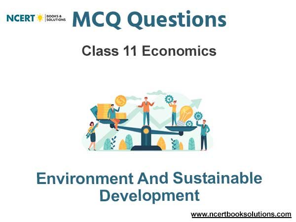 Environment And Sustainable Development Class 11 Economics MCQ Questions