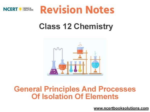 General Principles And Processes Of Isolation Of Elements Class 12 Chemistry