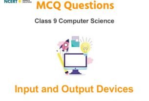 Input and Output Devices Class 9 Computer Science MCQ Questions