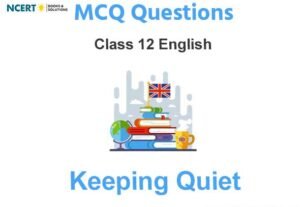 Keeping Quiet Class 12 English MCQ Questions