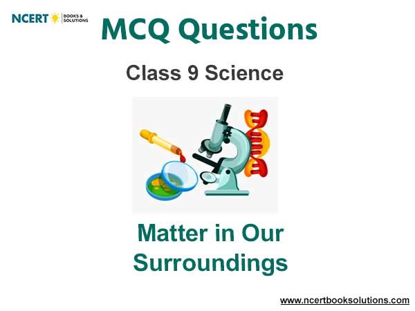 Matter In Our Surroundings Class 9 Science MCQ Questions