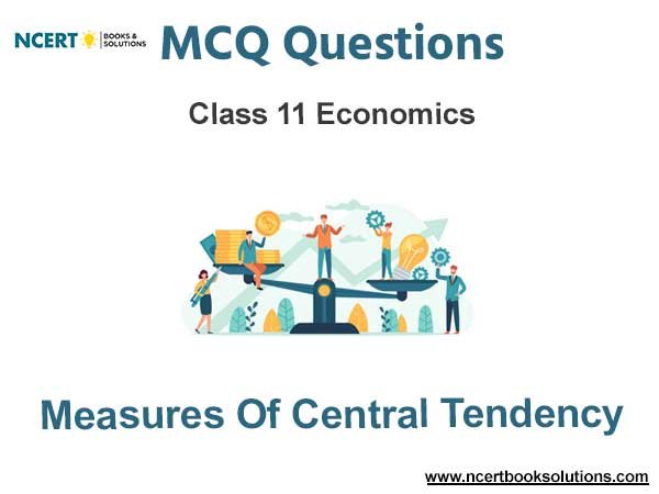 Measures of Central Tendency Class 11 Economics MCQ Questions