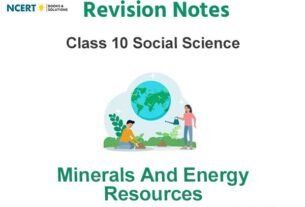 Class 10 Social Science Minerals and Energy Resources Notes