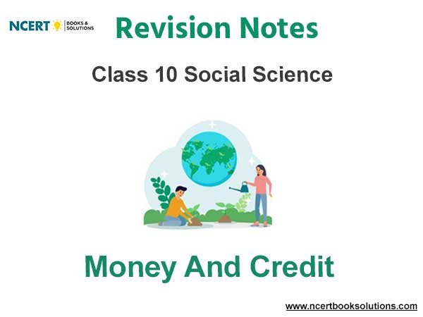 NCERT Class 10 Social Science Money and Credit Notes