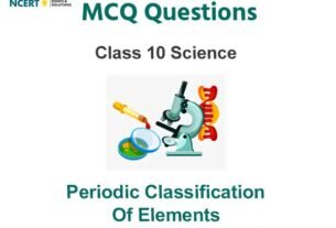 Periodic Classification of Elements Class 10 Science MCQ Questions