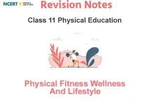 Notes Class 11 Physical Fitness Wellness and Lifestyle