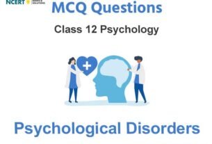 Psychological Disorders Class 12 MCQ Questions