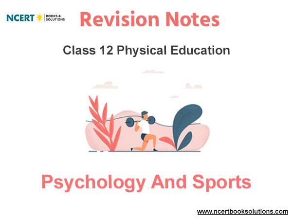 Chapter 9 Psychology and Sports Notes Class 12 Physical Education