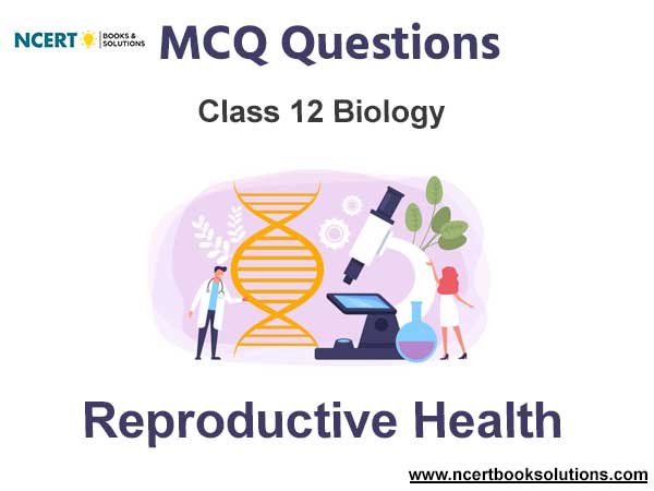 Reproductive Health Class 12 Biology MCQ Questions