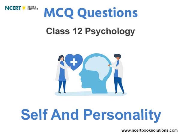 Self and Personality Class 12 MCQ Questions with Answers