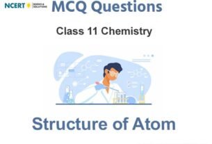 Structure of Atom Class 11 Chemistry MCQ Questions