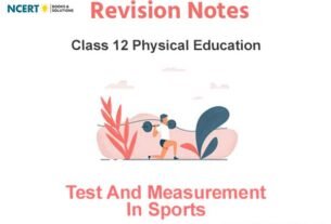 Chapter 6 Test and Measurement in Sports Notes Class 12 Physical Education