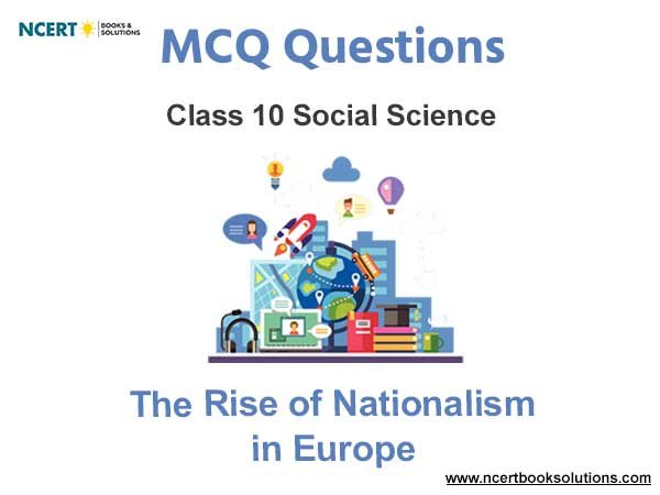 The Rise of Nationalism in Europe Class 10 MCQ Questions