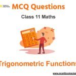 MCQs For NCERT Class 11 Maths Trigonometric Functions With Answers