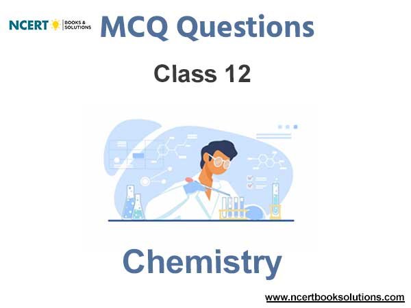 MCQ questions for Class 12 Chemistry