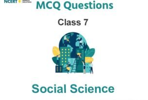 MCQs for Class 7 Social Science with Answers