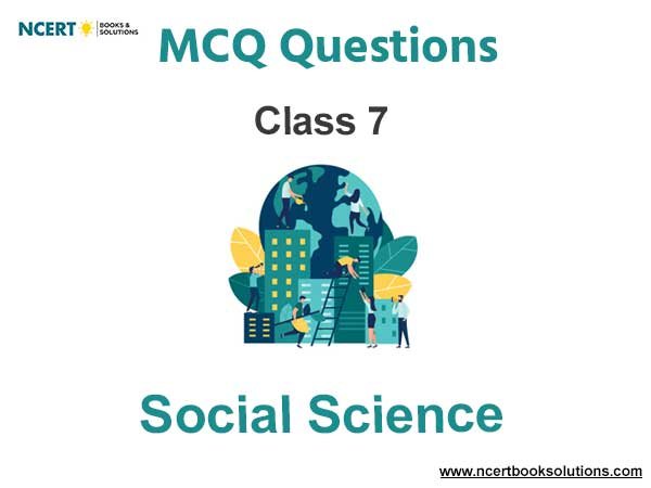 MCQs for Class 7 Social Science with Answers