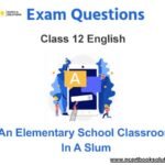 An Elementary School Classroom in a Slum Class 12 English Exam Questions