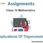 Assignments Class 10 Mathematics Applications Of Trigonometry Pdf Download