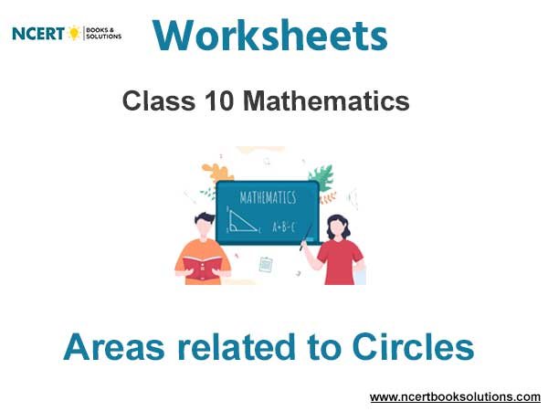Worksheets Class 10 Mathematics Areas related to Circles Pdf Download