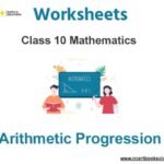 Worksheets Class 10 Mathematics Arithmetic Progression Pdf Download