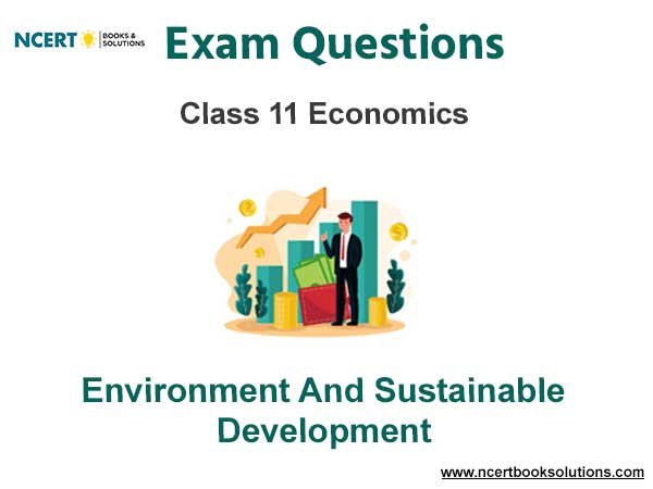 Environment And Sustainable Development Class 11 Economics Exam Questions