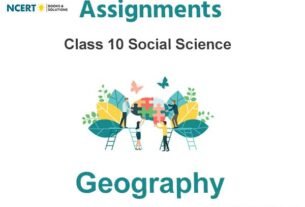 Assignments Class 10 Social Science Geography Pdf Download