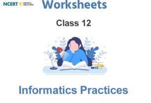 Worksheets Class 12 Informatics Practices Pdf Download