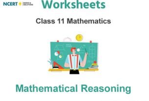 Worksheets Class 11 Mathematics Mathematical Reasoning Pdf Download