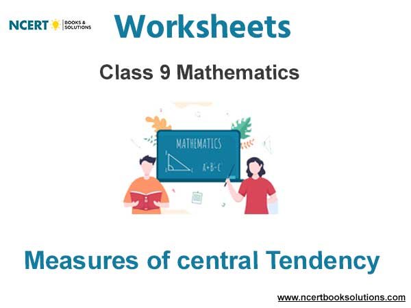 Worksheets Class 9 Mathematics Measures of central Tendency Pdf Download