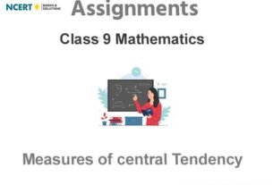 Assignments Class 9 Mathematics Measures of central Tendency Pdf Download