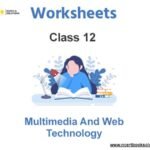 Worksheets Class 12 Multimedia And Web Technology Pdf Download