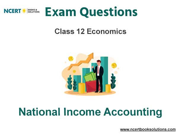 National Income Accounting Class 12 Economics Exam Questions